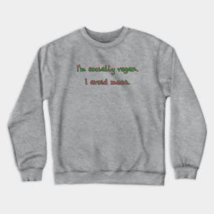 I'm socially vegan Crewneck Sweatshirt